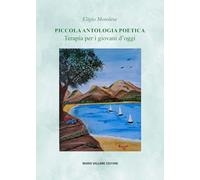 Piccola antologia poetica. Terapia per i giovani d'oggi