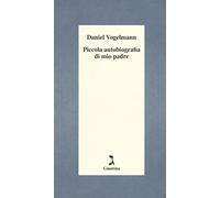 Piccola autobiografia di mio padre