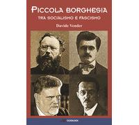 Piccola borghesia. Tra socialismo e fascismo - Vender Davide
