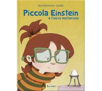 Piccola Einstein e l'uovo misterioso. Ediz. a colori