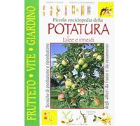 Piccola enciclopedia della potatura, innesti, talee