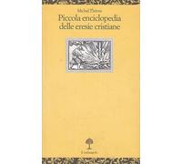 Piccola enciclopedia delle eresie cristiane