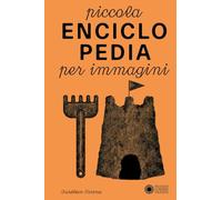 Piccola enciclopedia per immagini. Ediz. a colori