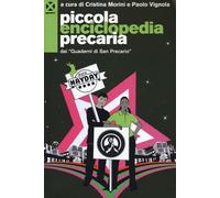 Piccola enciclopedia precaria dai «Quaderni di San Precario» - Morini Cris...