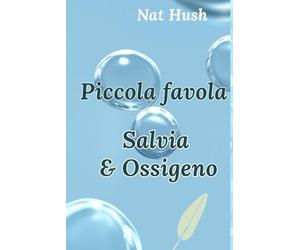 PICCOLA FAVOLA: Salvia & Ossigeno _ la storia continua _