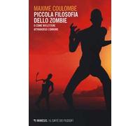 Piccola filosofia dello zombie. O come riflettere attraverso l'orrore