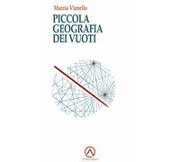 Piccola geografia dei vuoti - Vianello Marzia