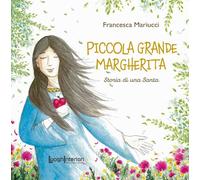 Piccola grande Margherita. Storia di una Santa - 2023 - LuoghInte