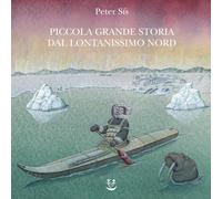 Piccola grande storia dal lontanissimo Nord. Ediz. a colori - Sís Peter