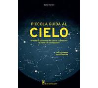 Piccola guida al cielo. Orientarsi facilmente nel cielo e riconoscere le stelle e le costellazioni