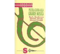 Piccola guida alla grande musica. Vol. 1: Bach, Beethoven, Häendel, Haydn, Mozart, Vivaldi.