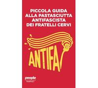 Piccola guida alla pastasciutta antifascista dei fratelli Cervi. Nuova ediz.