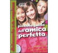 Piccola guida dell'amica perfetta. Ediz. illustrata