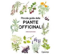 Piccola guida delle piante officinali. Ediz. a colori