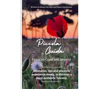 Piccola Guida - Etruscan Coast and beyond: Itineraries, tips and places to experience slowly, to discover a more authentic Tuscany.