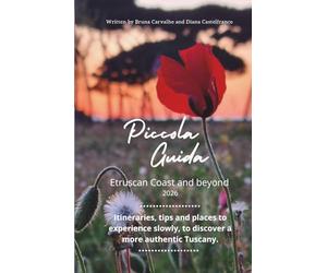 Piccola Guida - Etruscan Coast and beyond: Itineraries, tips and places to experience slowly, to discover a more authentic Tuscany.