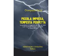 PICCOLA IMPRESA TEMPESTA PERFETTA: Pandemia e guerra in Ucraina si sono aggiunte alla crisi del 2008 e per la piccola impresa si prospetta un futuro molto difficilePandemia e guerra in Ucraina si son