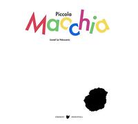 Piccola Macchia. Ediz. illustrata