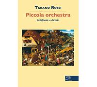 Piccola orchestra. Antifavole e dicerie