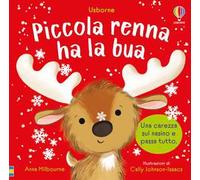 Piccola renna ha la bua. Ediz. a colori