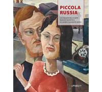Piccola Russia. La collezione di arte russa e sovietica di Laura e Giuseppe Boffa. Ediz. illustrata