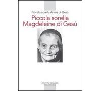 Piccola sorella Magdeleine di Gesù. L'esperienza delle piccole sorelle fino ai confini del mondo