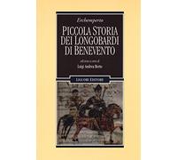 Piccola storia dei Longobardi di Benevento. Testo latino a fronte