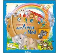 Piccola storia dell'arca di Noè. Ediz. illustrata
