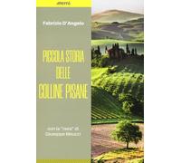 Libri D'Angelo Fabrizio - Piccola Storia Delle Colline Pisane