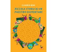 Piccola storia di un maestro elementare. Ediz. illustrata