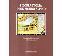 Piccola storia di un mondo alpino. Engadina - Cavadini Adriano, Cavadini C...