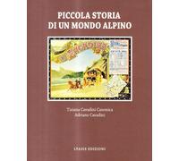 Piccola storia di un mondo alpino. Engadina - Cavadini Adriano, Cavadini C...