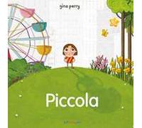 Piccola. Storie per crescere. Ediz. illustrata