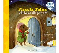 Piccola Talpa, chi bussa alla porta? Ediz. a colori