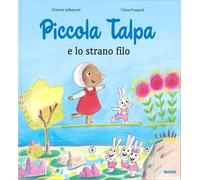 Piccola Talpa e lo strano filo. Ediz. a colori - Lallemand Orianne