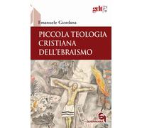 Piccola teologia cristiana dell'ebraismo - 2025 - Queriniana