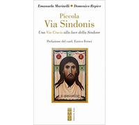 Piccola Via Sindonis. Una Via Crucis alla luce della Sindone