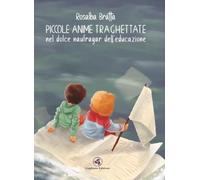 Piccole anime traghettate nel dolce naufragar dell'educazione. Nuova ediz.
