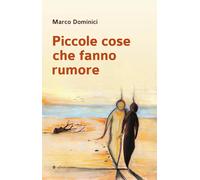 Piccole cose che fanno rumore - [Affinità Elettive Edizioni]