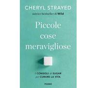 Piccole cose meravigliose. I consigli di Sugar per curare la vita