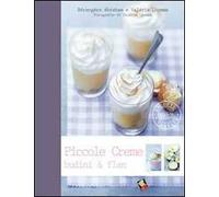 Piccole creme, budini & flan. Ediz. a colori