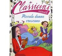 Piccole donne crescono da Louisa May Alcott. Classicini. Ediz. illustrata