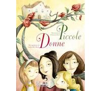 Piccole donne dal capolavoro di Louisa May Alcott. Ediz. a colori