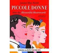Piccole donne letto da Alessandra Mastronardi. Audiolibro. CD Audio formato MP3