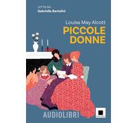 Libri Louisa May Alcott - Piccole Donne Letto Da Gabriella Bartolini. Con Espans