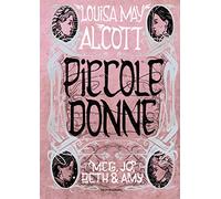 Piccole donne. Meg, Jo, Beth & Amy
