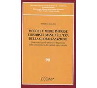 Piccole e medie imprese e risorse umane nell'era della globalizzazione. Come valorizzare attraverso la gestione della conoscenza e del capitale esperenziale