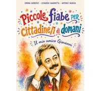 Piccole Fiabe per cittadine/i di domani. Il mio amico Giovanni