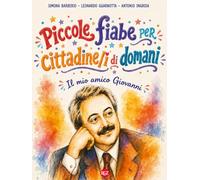 Piccole Fiabe per cittadine/i di domani. Il mio amico Giovanni
