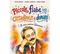 Piccole Fiabe per cittadine/i di domani. Il mio amico Giovanni - Barberio Simona